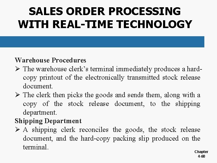 SALES ORDER PROCESSING WITH REAL-TIME TECHNOLOGY Warehouse Procedures Ø The warehouse clerk’s terminal immediately