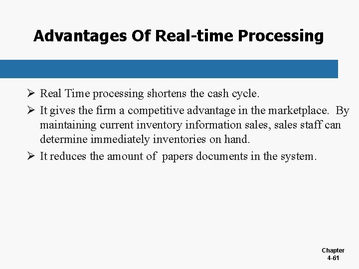 Advantages Of Real-time Processing Ø Real Time processing shortens the cash cycle. Ø It