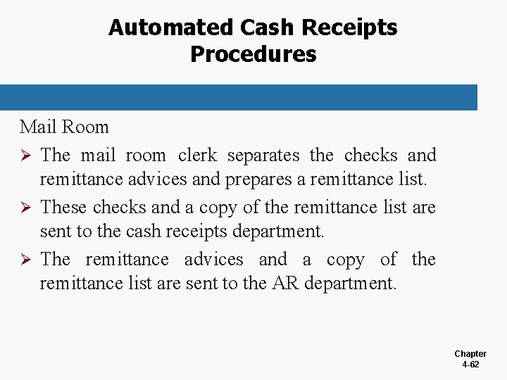 Automated Cash Receipts Procedures Mail Room Ø The mail room clerk separates the checks