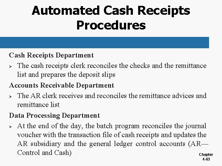 Automated Cash Receipts Procedures Cash Receipts Department Ø The cash receipts clerk reconciles the