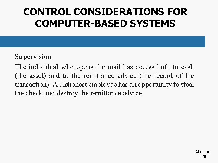 CONTROL CONSIDERATIONS FOR COMPUTER-BASED SYSTEMS Supervision The individual who opens the mail has access