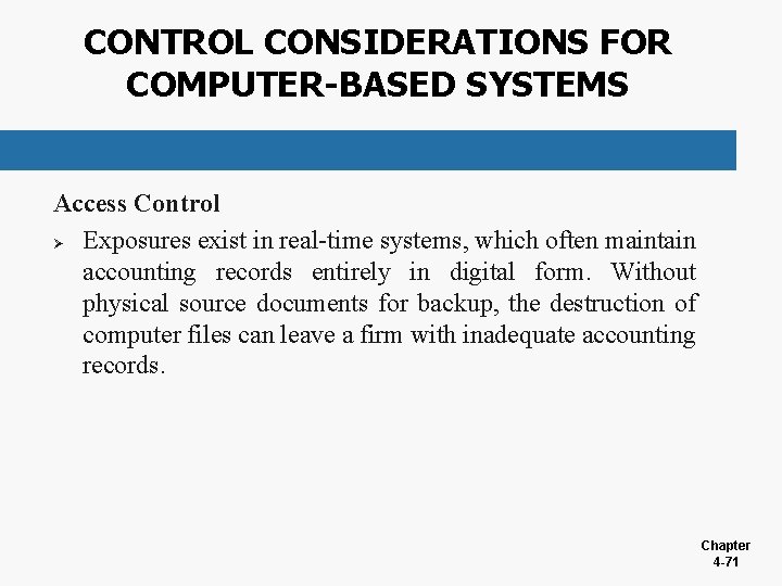 CONTROL CONSIDERATIONS FOR COMPUTER-BASED SYSTEMS Access Control Ø Exposures exist in real-time systems, which