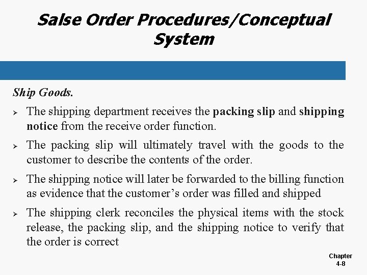 Salse Order Procedures/Conceptual System Ship Goods. Ø Ø The shipping department receives the packing