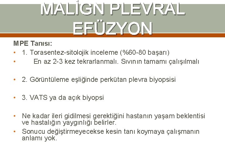 MALİGN PLEVRAL EFÜZYON MPE Tanısı: • 1. Torasentez-sitolojik inceleme (%60 -80 başarı) • En MALİGN PLEVRAL EFÜZYON MPE Tanısı: • 1. Torasentez-sitolojik inceleme (%60 -80 başarı) • En