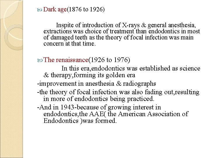  Dark age(1876 to 1926) Inspite of introduction of X-rays & general anesthesia, extractions