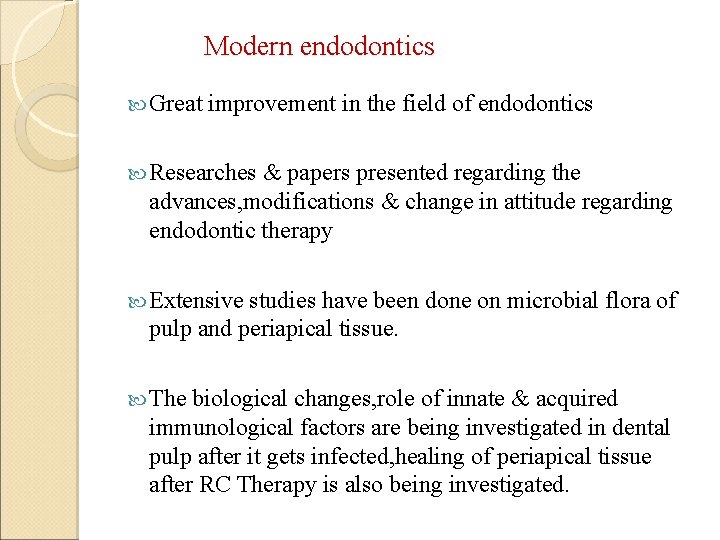 Modern endodontics Great improvement in the field of endodontics Researches & papers presented regarding
