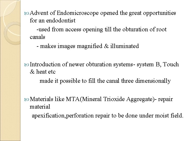  Advent of Endomicroscope opened the great opportunities for an endodontist -used from access