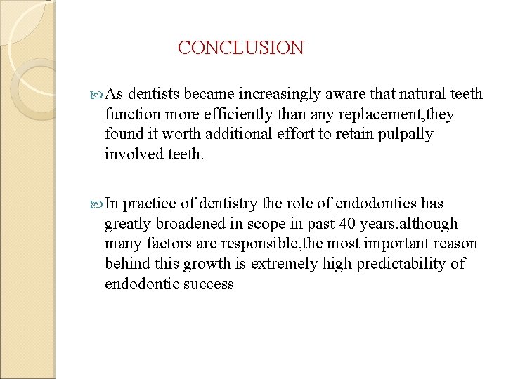 CONCLUSION As dentists became increasingly aware that natural teeth function more efficiently than any