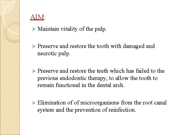 AIM: Ø Maintain vitality of the pulp. Ø Preserve and restore the tooth with
