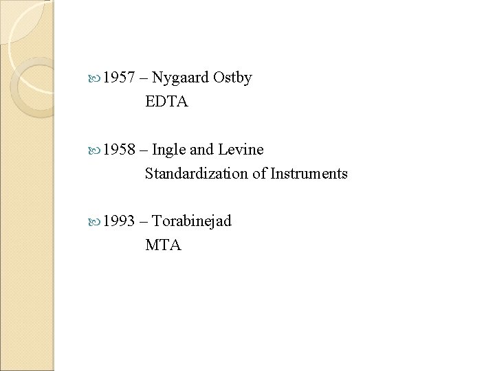  1957 – Nygaard Ostby EDTA 1958 – Ingle and Levine Standardization of Instruments