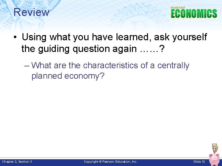 Review • Using what you have learned, ask yourself the guiding question again ……?