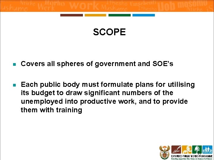 SCOPE n Covers all spheres of government and SOE’s n Each public body must SCOPE n Covers all spheres of government and SOE’s n Each public body must