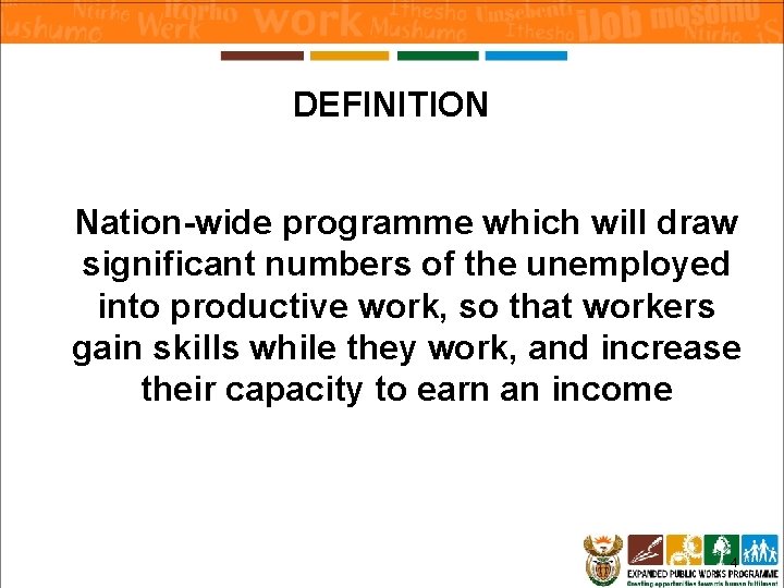 DEFINITION Nation-wide programme which will draw significant numbers of the unemployed into productive work, DEFINITION Nation-wide programme which will draw significant numbers of the unemployed into productive work,
