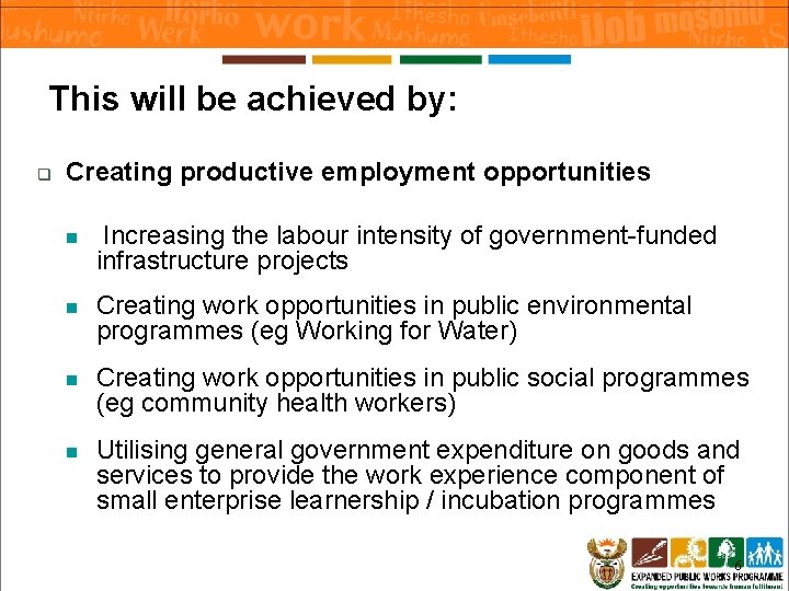 This will be achieved by: q Creating productive employment opportunities n Increasing the labour This will be achieved by: q Creating productive employment opportunities n Increasing the labour