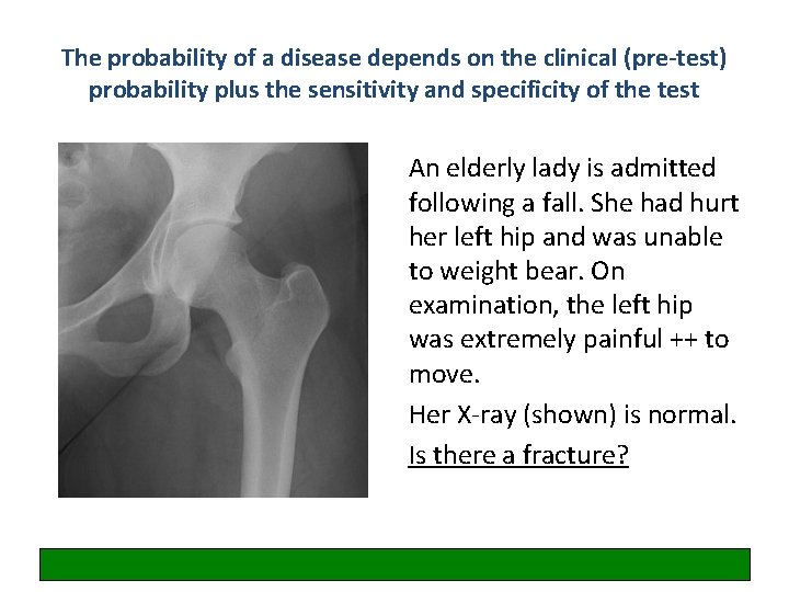 The probability of a disease depends on the clinical (pre-test) probability plus the sensitivity
