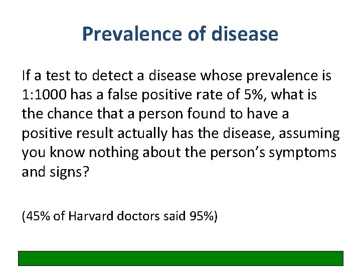 Prevalence of disease If a test to detect a disease whose prevalence is 1: