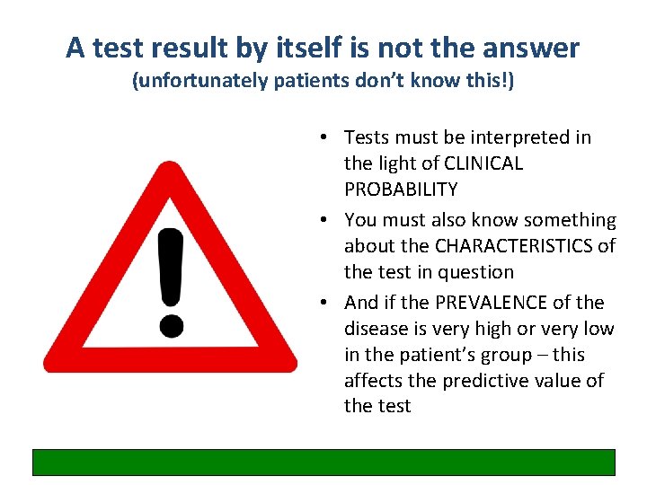 A test result by itself is not the answer (unfortunately patients don’t know this!)