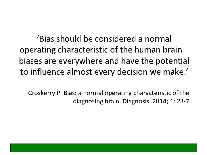 ‘Bias should be considered a normal operating characteristic of the human brain – biases