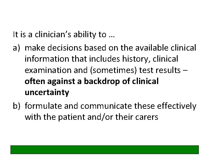 It is a clinician’s ability to … a) make decisions based on the available