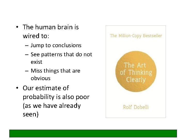 • The human brain is wired to: – Jump to conclusions – See
