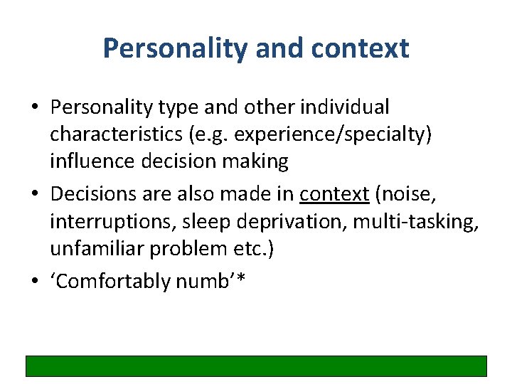 Personality and context • Personality type and other individual characteristics (e. g. experience/specialty) influence