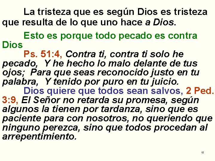 La tristeza que es según Dios es tristeza que resulta de lo que uno