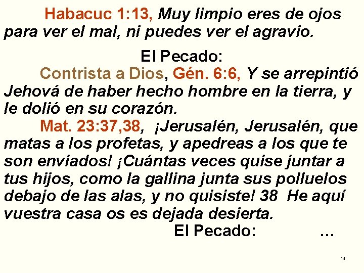 Habacuc 1: 13, Muy limpio eres de ojos para ver el mal, ni puedes