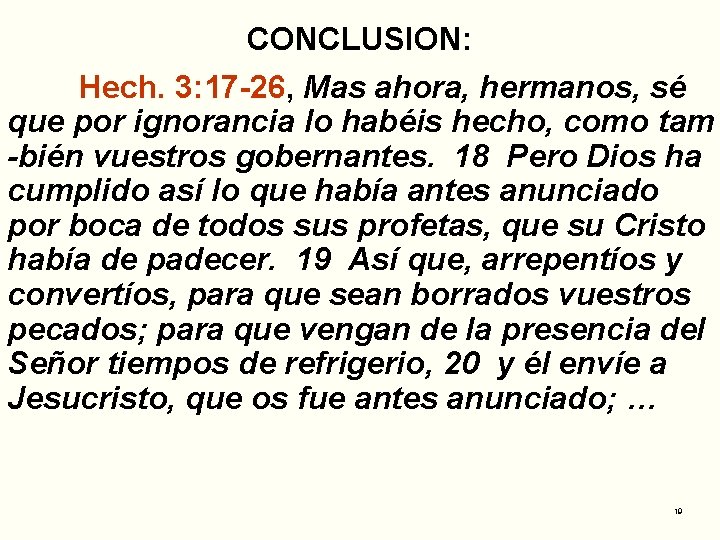 CONCLUSION: Hech. 3: 17 -26, Mas ahora, hermanos, sé que por ignorancia lo habéis