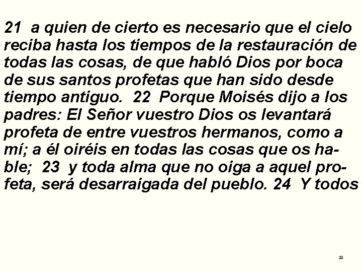 21 a quien de cierto es necesario que el cielo reciba hasta los tiempos