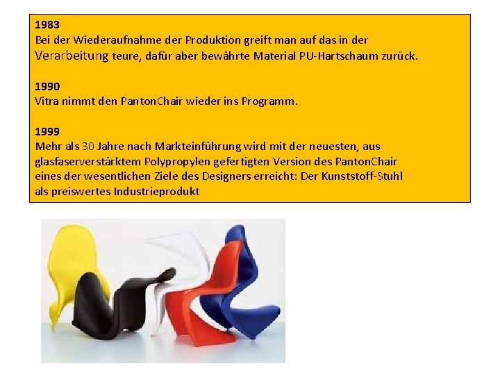 1983 Bei der Wiederaufnahme der Produktion greift man auf das in der Verarbeitung teure,
