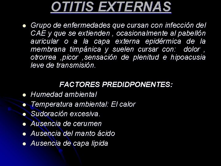 OTITIS EXTERNAS l l l l Grupo de enfermedades que cursan con infección del OTITIS EXTERNAS l l l l Grupo de enfermedades que cursan con infección del