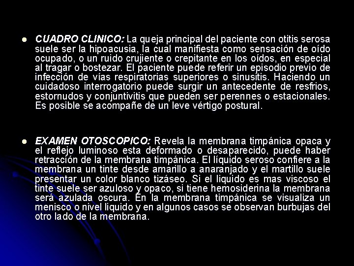 l CUADRO CLINICO: La queja principal del paciente con otitis serosa suele ser la l CUADRO CLINICO: La queja principal del paciente con otitis serosa suele ser la