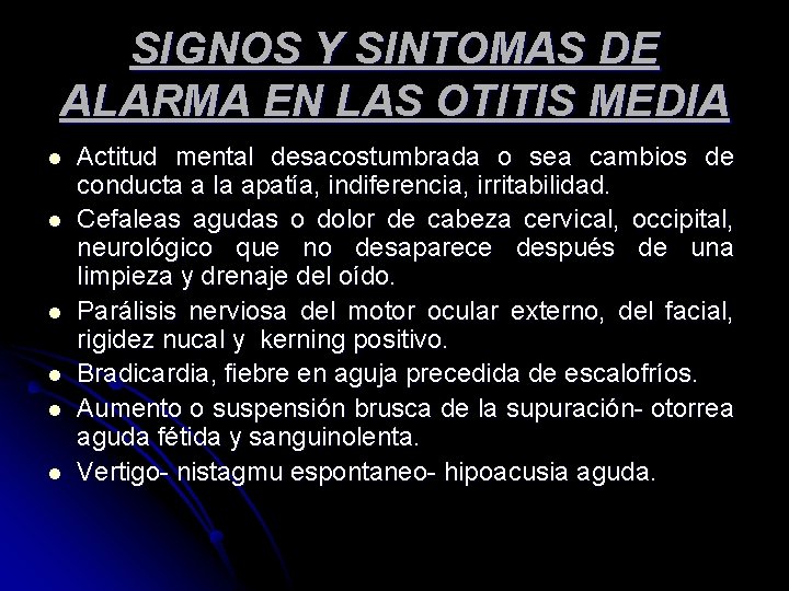 SIGNOS Y SINTOMAS DE ALARMA EN LAS OTITIS MEDIA l l l Actitud mental SIGNOS Y SINTOMAS DE ALARMA EN LAS OTITIS MEDIA l l l Actitud mental