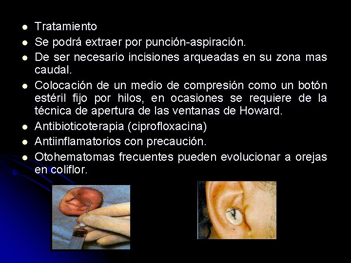 l l l l Tratamiento Se podrá extraer por punción-aspiración. De ser necesario incisiones l l l l Tratamiento Se podrá extraer por punción-aspiración. De ser necesario incisiones