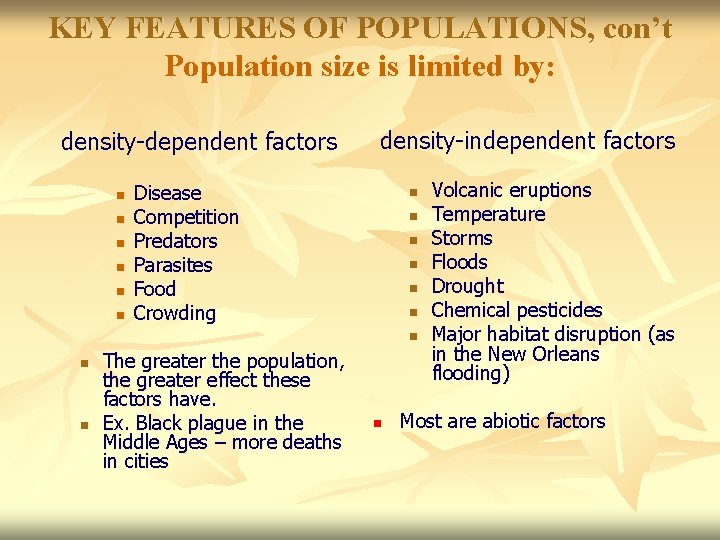 KEY FEATURES OF POPULATIONS, con’t Population size is limited by: density-dependent factors n n