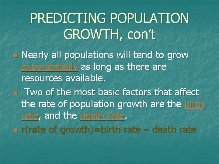 PREDICTING POPULATION GROWTH, con’t n n n Nearly all populations will tend to grow