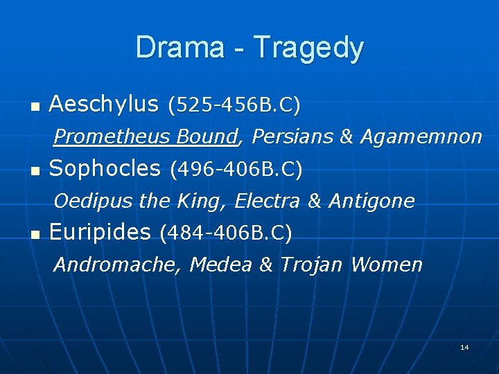 Drama - Tragedy Aeschylus (525 -456 B. C) Prometheus Bound, Persians & Agamemnon n