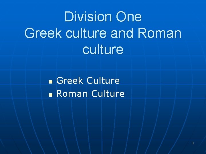 Division One Greek culture and Roman culture n n Greek Culture Roman Culture 3