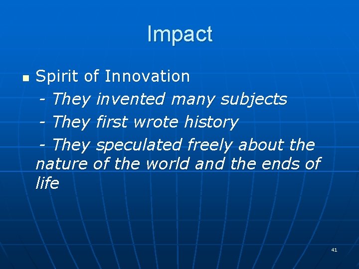 Impact Spirit of Innovation - They invented many subjects - They first wrote history