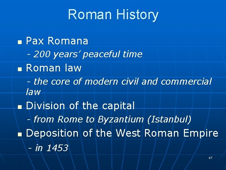 Roman History n Pax Romana - 200 years’ peaceful time n Roman law -