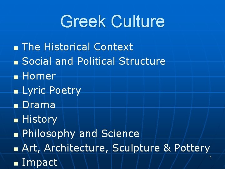 Greek Culture n n n n The Historical Context Social and Political Structure Homer