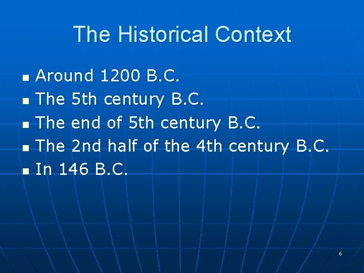 The Historical Context Around 1200 B. C. n The 5 th century B. C.