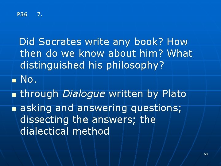 P 36 7. Did Socrates write any book? How then do we know about