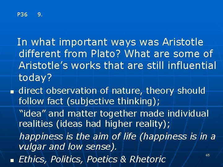 P 36 9. In what important ways was Aristotle different from Plato? What are