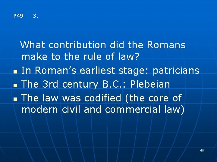 P 49 3. What contribution did the Romans make to the rule of law?