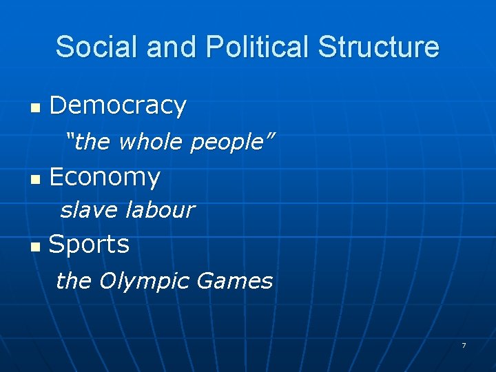 Social and Political Structure Democracy “the whole people” n Economy n slave labour Sports