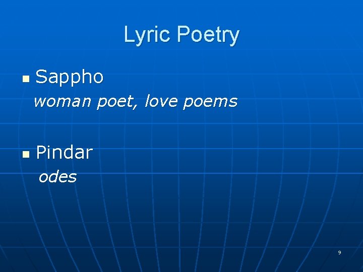 Lyric Poetry n Sappho woman poet, love poems n Pindar odes 9 
