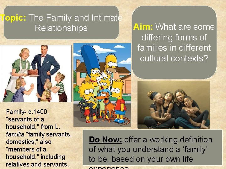 Topic: The Family and Intimate Relationships Family- c. 1400, "servants of a household, "