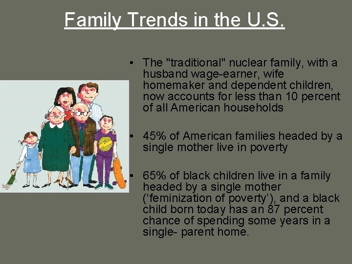 Family Trends in the U. S. • The "traditional" nuclear family, with a husband