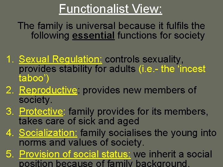 Functionalist View: The family is universal because it fulfils the following essential functions for